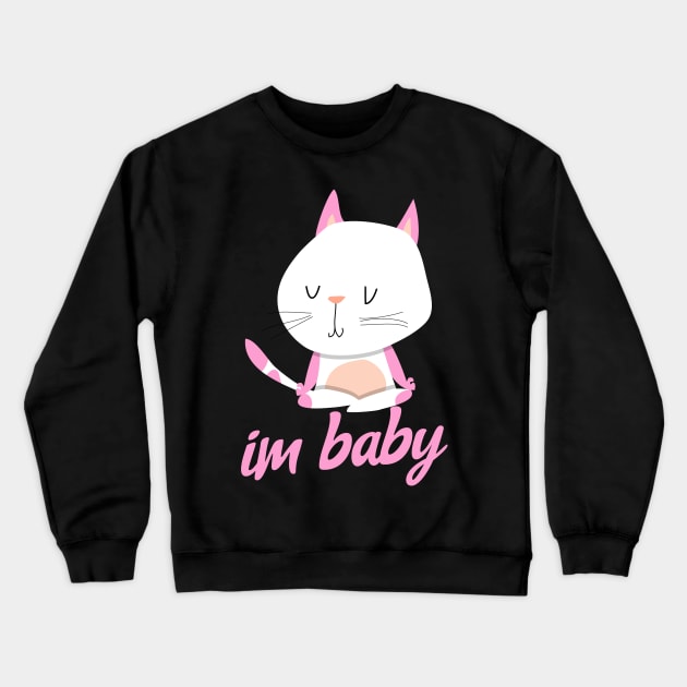 Im Baby Meme Cute Cat Pink And White Youthful Neko Kitten Kawaii Crewneck Sweatshirt by BitterBaubles